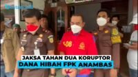 Jaksa Tahan Dua Koruptor Dana Hibah FPK Anambas