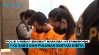 Polisi Ungkap Sindikat Narkoba Internasional, 1 Kg Sabu dan Puluhan Ekstasi Disita